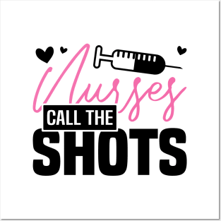 NURSES CALL THE SHOTS, Funny Nursing Healthcare Worker Posters and Art